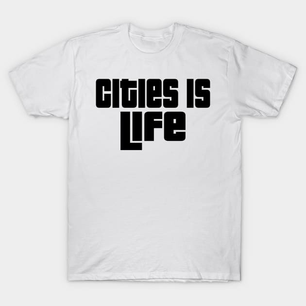 Cities is life. T-Shirt by WolfGang mmxx